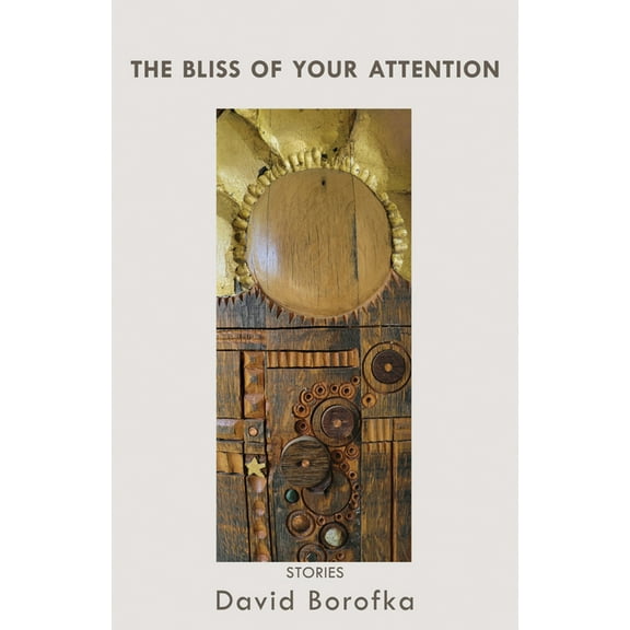 Johns Hopkins: Poetry and Fiction Bliss of Your Attention: Stories, (Paperback)