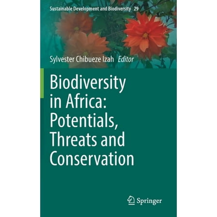 Sustainable Development and Biodiversity Biodiversity in Africa: Potentials, Threats and Conservation, Book 29, (Hardcover)