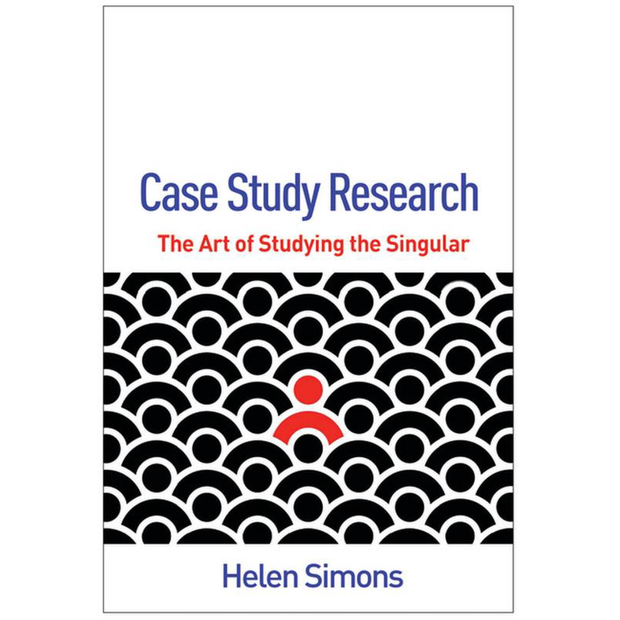 Qualitative Methods How-To Guides Case Study Research: The Art of Studying the Singular (Hardcover)