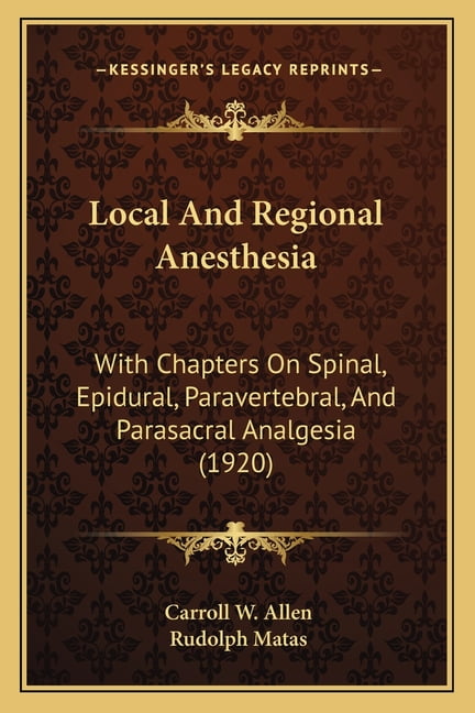 Local and Regional Anesthesia : With Chapters on Spinal, Epidural ...