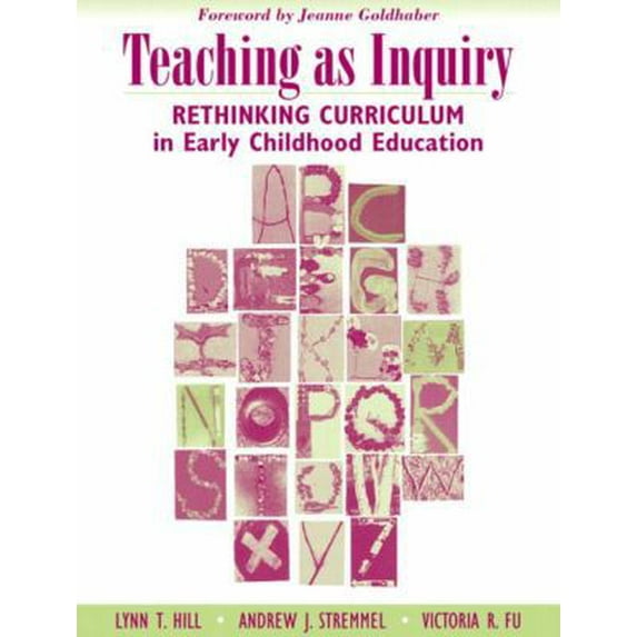 Pre-Owned Teaching as Inquiry: Rethinking Curriculum in Early Childhood Education with a Foreword by Jeanne Goldhaber (Paperback) 0205412645 9780205412648