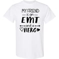 thumbnail image 3 of Inktastic My Friend is an EMT and a Hero T-Shirt, 3 of 5