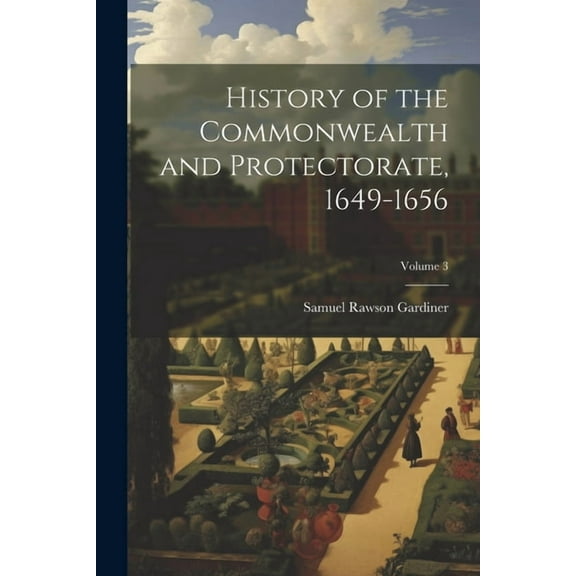 History of the Commonwealth and Protectorate, 1649-1656; Volume 3 (Paperback)