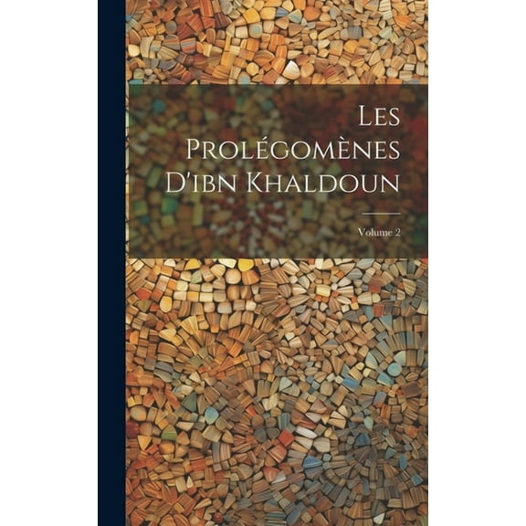Les Prolégomènes D'ibn Khaldoun; Volume 2, (Hardcover)