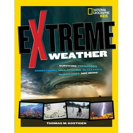 - Extreme Weather : Surviving Tornadoes, Sandstorms, Hailstorms, Blizzards, Hurricanes, and More!