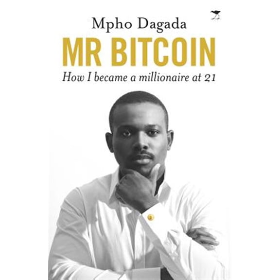 Pre-Owned Mr Bitcoin : How I Became a Millionaire at 21