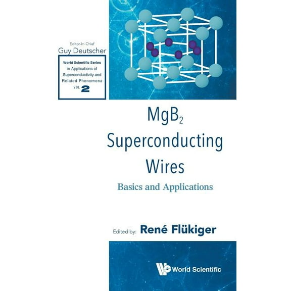 World Scientific Applications of Superco Mgb2 Superconducting Wires: Basics and Applications, Book 2, (Hardcover)
