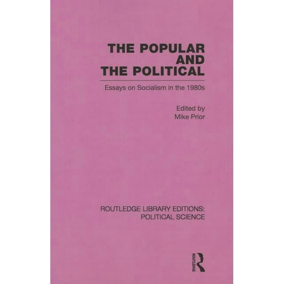 Routledge Library Editions: Political Sc The Popular and the Political Routledge Library Editions: Political Science Volume 43, (Paperback)