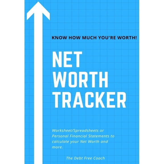 Net Worth Tracker : Know how much you are worth and how to calculate it! (Paperback)
