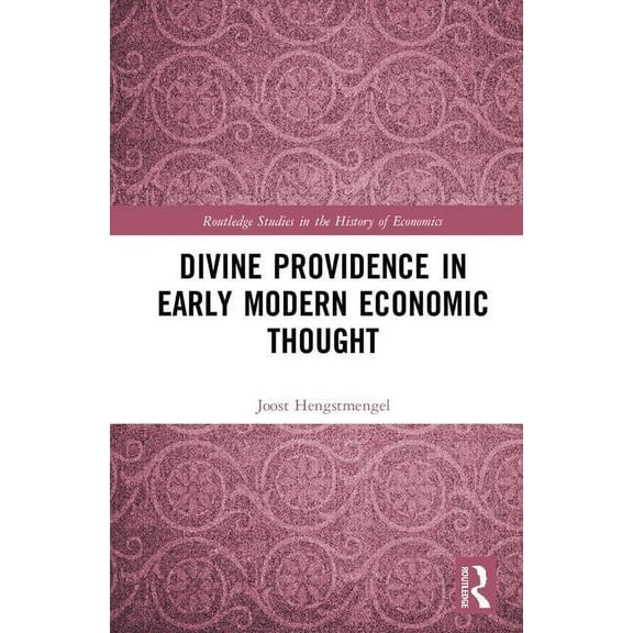 Routledge Studies in the History of Econ Divine Providence in Early Modern Economic Thought, (Hardcover)