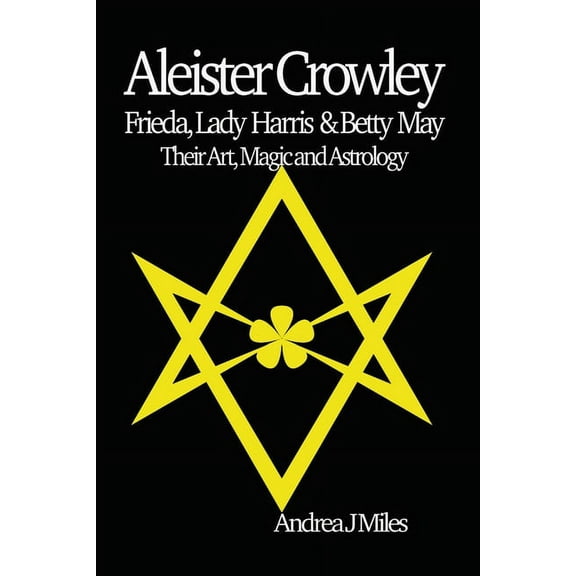 Aleister Crowley, Frieda, Lady Harris & Betty May, (Paperback)