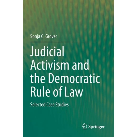 Judicial Activism and the Democratic Rule of Law: Selected Case Studies, (Paperback)