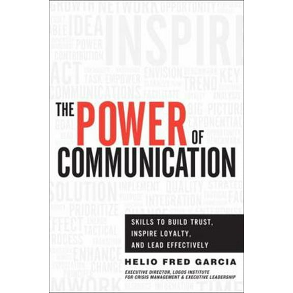 Pre-Owned The Power of Communication: Skills to Build Trust, Inspire Loyalty, and Lead Effectively (Hardcover) 013288884X 9780132888844