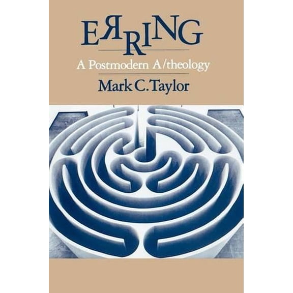 Pre-Owned Erring: A Postmodern A/Theology (Paperback) 0226791424 9780226791425
