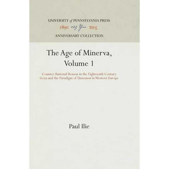 Anniversary Collection The Age of Minerva, Volume 1: Counter-Rational Reason in the Eighteenth Century--Goya and the Paradigm of Unreason in We, (Hardcover)