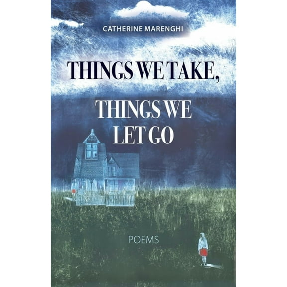 Things We Take, Things We Let Go: Poems, (Paperback)