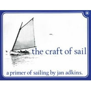 The Craft of Sail: A Primer of Sailing [Paperback - Used]