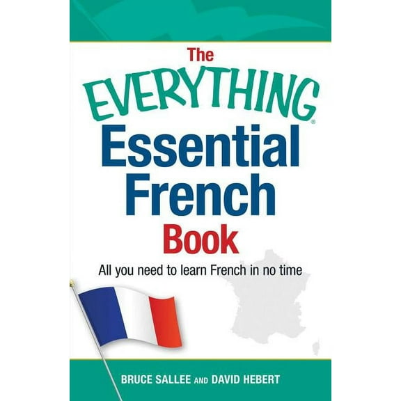 Everything(r) The Everything Essential French Book: All You Need to Learn French in No Time, (Paperback)