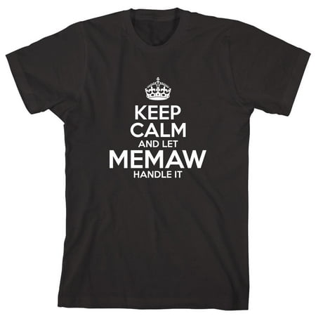 Keep Calm And Let Memaw Handle It Men's Shirt - ID: (Best Keep Calm Shirts)
