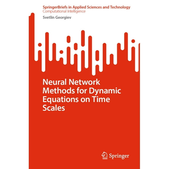 Neural Network Methods for Dynamic Equations on Time Scales, (Paperback)