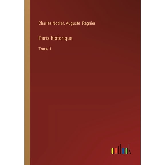 Paris historique: Tome 1, (Paperback)