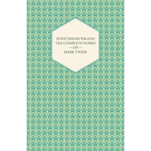 Pudd'nhead Wilson -The Complete Works of Mark Twain, (Paperback)