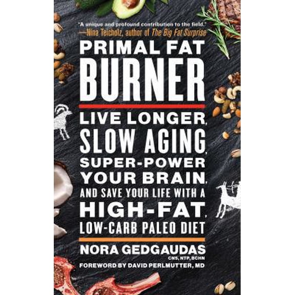 Pre-Owned Primal Fat Burner: Live Longer, Slow Aging, Super-Power Your Brain, and Save Your Life with a High-Fat, Low-Carb Paleo Diet, by Nora Gedgaudas, (Hardcover), HEALTH & FITNESS / Diet & Nutrition / Weight Loss, English