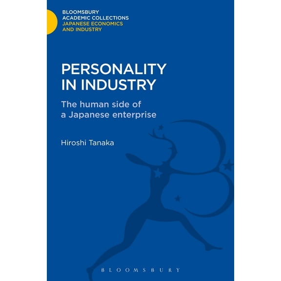 Bloomsbury Academic Collections: Japan Personality in Industry: The Human Side of a Japanese Enterprise, (Hardcover)