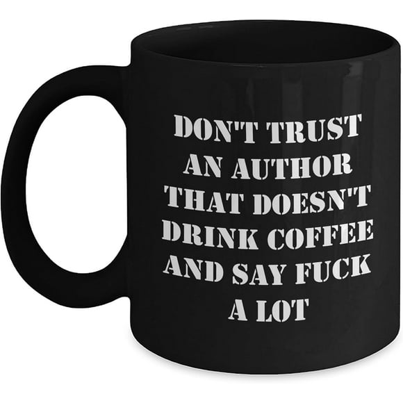Funny Author's Coffee Quote Gift for Book Lovers - 'Don't Trust An Author...' Black Ceramic Mug, 11oz, Perfect Birthday Unique Gift from Friends to Fellow Authors