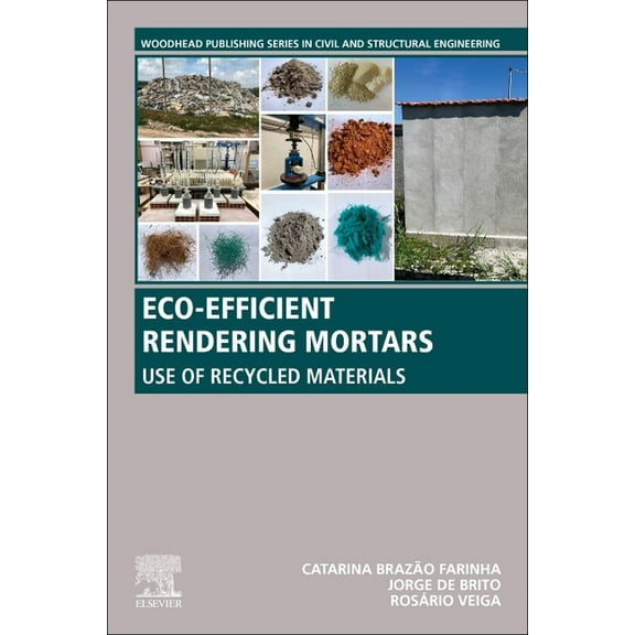 Woodhead Publishing Civil and Structural Eco-Efficient Rendering Mortars: Use of Recycled Materials, (Paperback)