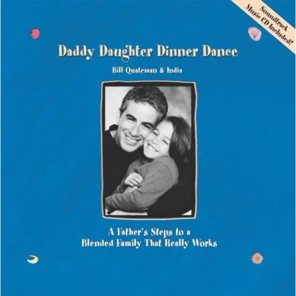 Pre-Owned Daddy Daughter Dinner Dance: A Father's Steps to a Blended Family That Really Works (Hardcover) 097298660X 9780972986601