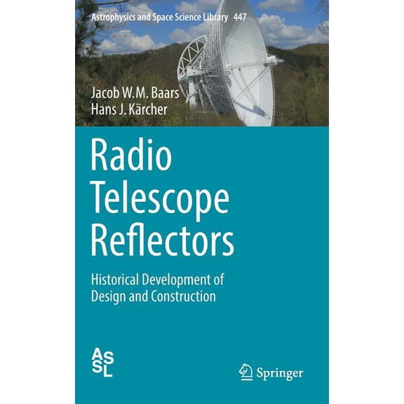 Astrophysics and Space Science Library Radio Telescope Reflectors: Historical Development of Design and Construction, Book 447, (Hardcover)