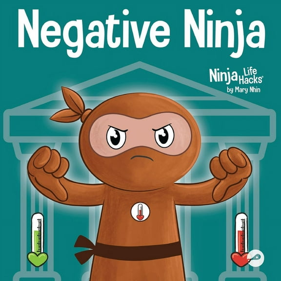 Ninja Life Hacks Negative Ninja: A Children's Book About Emotional Bank Accounts, Book 90, (Paperback)