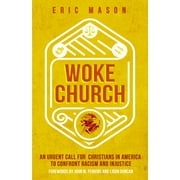 Woke Church : An Urgent Call for Christians in America to Confront Racism and Injustice (Hardcover)