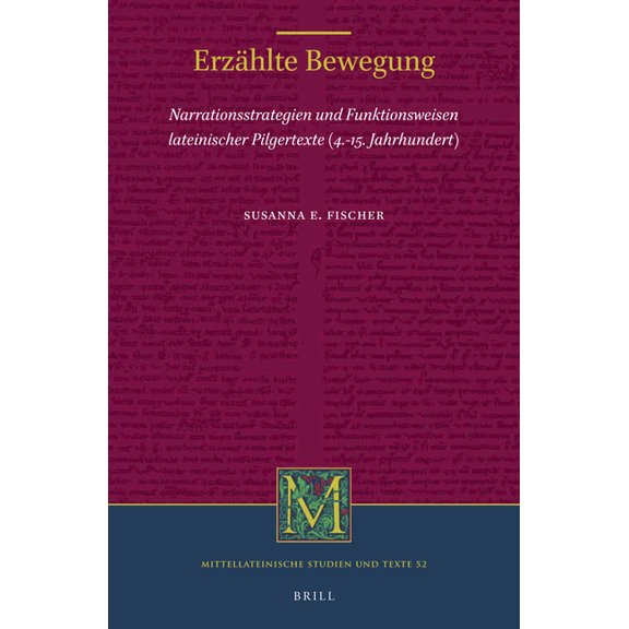 Mittellateinische Studien Und Texte ErzÃ¤hlte Bewegung, Book 52, (Hardcover)