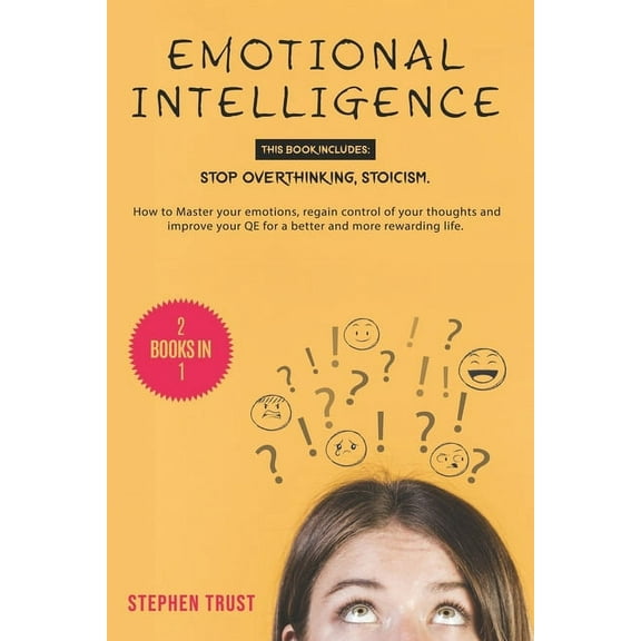 Emotional Intelligence: 2 Books in 1: Stop Overthinking, Stoicism. How to Master your Emotions, Regain Control of your T, (Paperback)