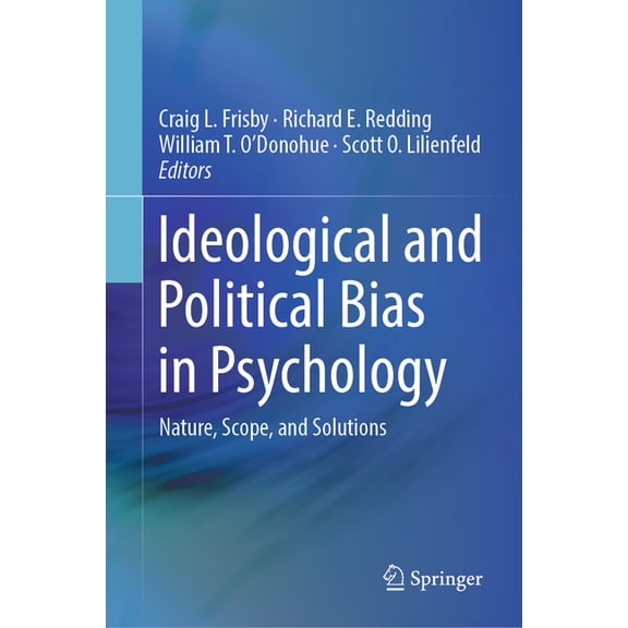 Ideological and Political Bias in Psychology: Nature, Scope, and Solutions, (Hardcover)