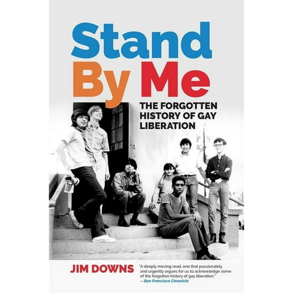 Stand by Me: The Forgotten History of Gay Liberation, (Paperback)