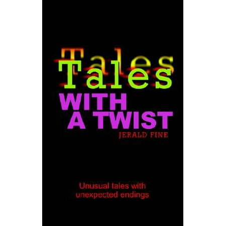 Tales with a Twist : Unusual Tales with Unexpected (Best Short Stories With Twist Endings)