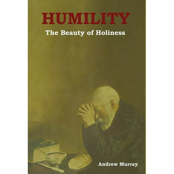 Humility: The Beauty of Holiness, (Hardcover)