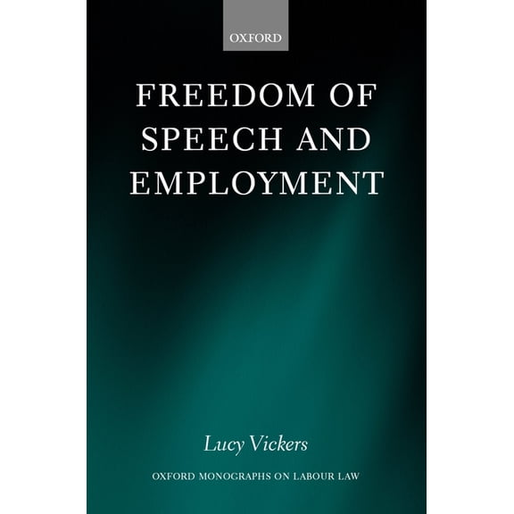Oxford Labour Law Freedom of Speech and Employment, (Hardcover)