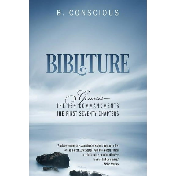 Bibliture: Genesis - The Ten Commandments The First Seventy Chapters, (Paperback)