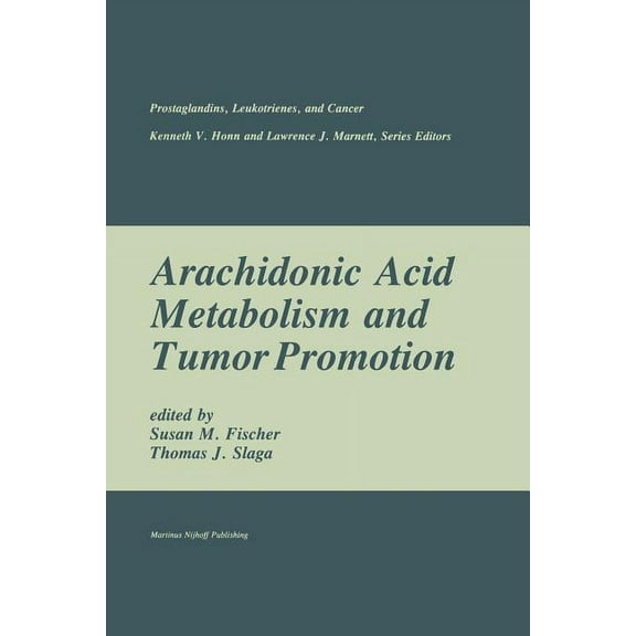 Prostaglandins, Leukotrienes, and Cancer Arachidonic Acid Metabolism and Tumor Promotion, Book 3, (Paperback)