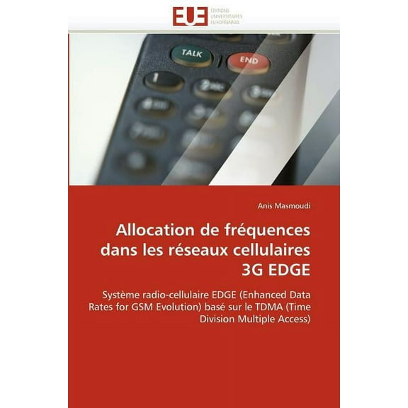 Omn.Univ.Europ.: Allocation de Fréquences Dans Les Réseaux Cellulaires 3g Edge (Paperback)
