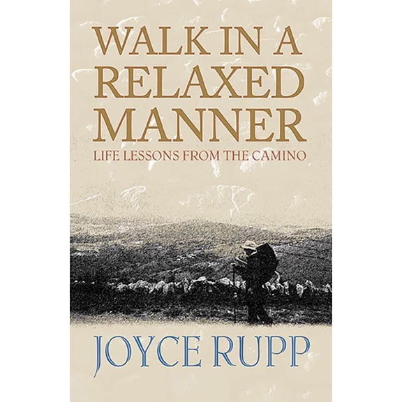 Pre-Owned Walk in a Relaxed Manner: Life Lessons from the Camino (Paperback) 1570756163 9781570756160