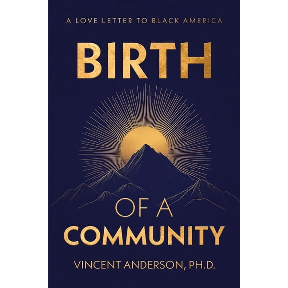Birth of A Community: A Love Letter to Black America, (Paperback)