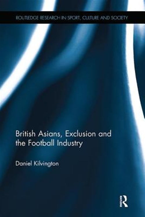 Pre-Owned Routledge Research in Sport, Culture and British Asians, Exclusion and the Football Industry, (Paperback)