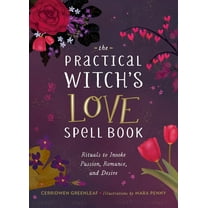 Pre-Owned The Practical Witch's Love Spell Book: For Passion, Romance, and Desire (Hardcover) 0762475897 9780762475896