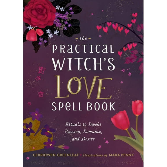 Pre-Owned The Practical Witch's Love Spell Book: For Passion, Romance, and Desire (Hardcover) 0762475897 9780762475896