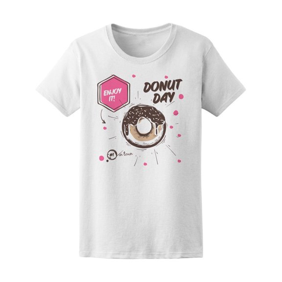Everyday Is Donut Day Enjoy It! Tee Women's -Image by Shutterstock